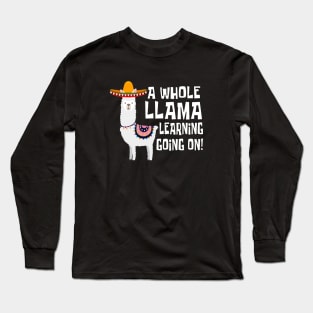 A Whole Llama Learning Going On! Long Sleeve T-Shirt